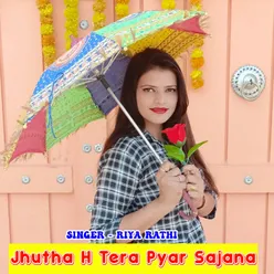 Jhutha H Tera Pyar Sajana